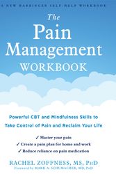 Cover Art for 9781684036448, The Pain Management Workbook: Powerful CBT and Mindfulness Skills to Take Control of Pain and Reclaim Your Life by Rachel Zoffness
