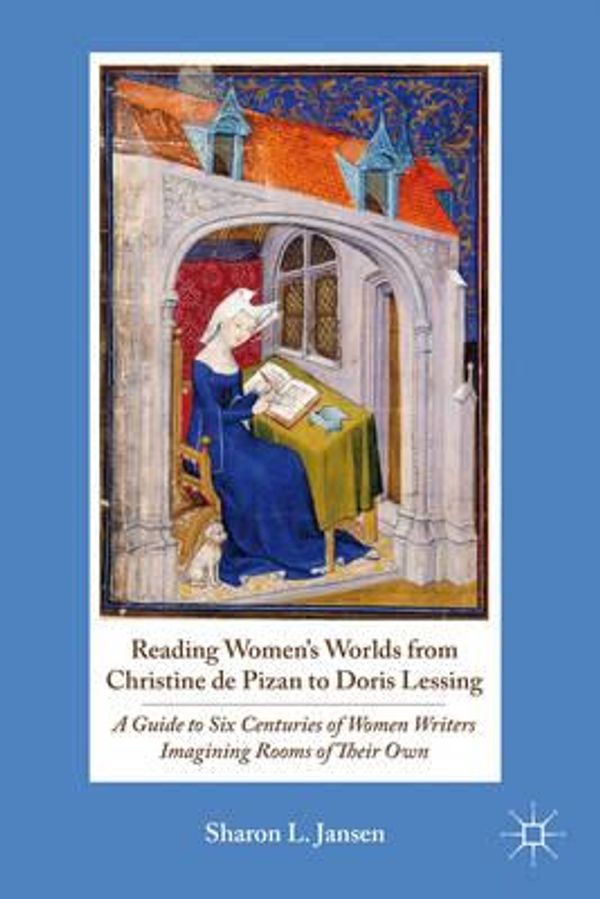 Cover Art for 9781137386229, Reading Women's Worlds from Christine de Pizan to Doris Lessing by S. Jansen