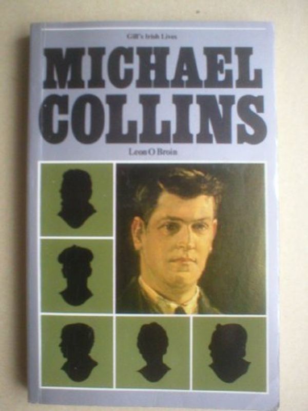 Cover Art for 9780717109685, Michael Collins (Irish Lives) by Leon O Broin