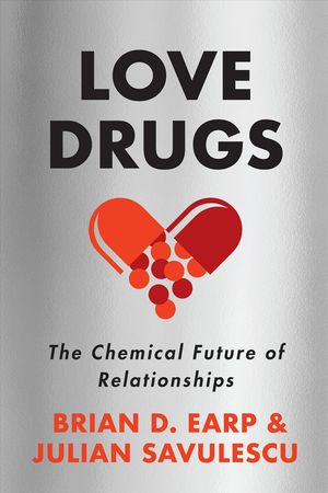 Cover Art for 9780804798198, Love Drugs: The Chemical Future of Relationships by Brian D. Earp