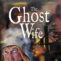 Cover Art for B008Z4TLY4, The Ghost Wife by Susan Price