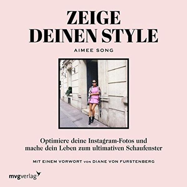Cover Art for 9783868828078, Zeige deinen Style: Optimiere deine Instagram-Fotos und mache dein Leben zum ultimativen Schaufenster by Aimee Song