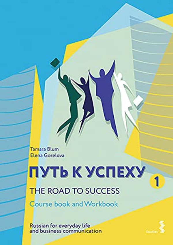 Cover Art for 9783708914589, The Road to Success - Russian for everyday life and business communication: Course Book and Workbook by Tamara Blum