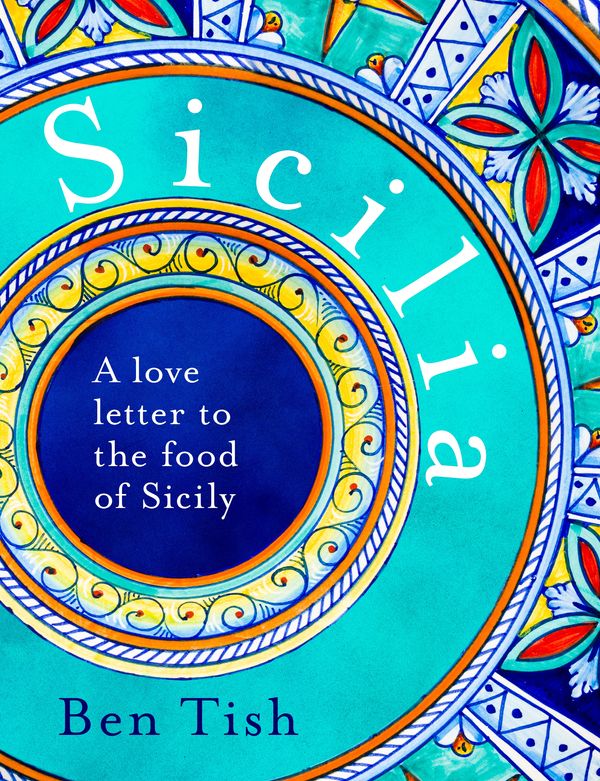 Cover Art for 9781472982759, Sicilia: The vibrant food of the islands by Ben Tish