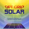 Cover Art for 9781537622613, Off Grid SolarA Handbook for Photovoltaics with Lead-Acid or ... by Joseph P O'Connor