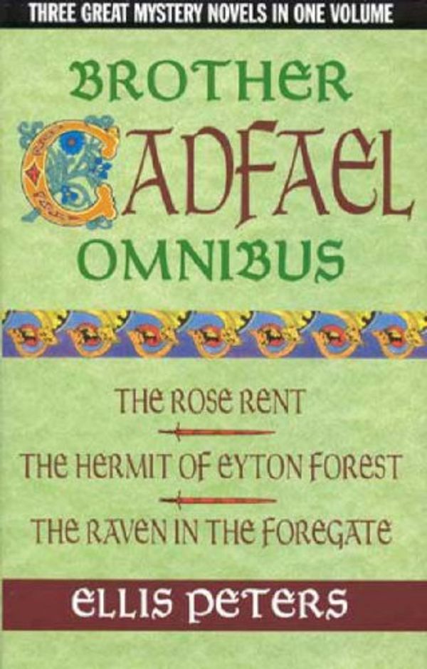 Cover Art for 9780316858922, Brother Cadfael omnibus: The rose rent; The hermit of Eyton Forest; The raven in the foregate by Ellis Peters