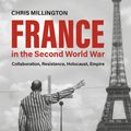 Cover Art for 9781350094994, France in the Second World War by Chris Millington