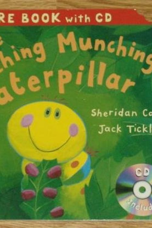 Cover Art for 9781845069339, The Crunching Munching Caterpillar (Picture Book with CD) by Sheridan Cain & Jack Tickle