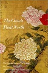 Cover Art for 9780819563446, The Clouds Float North: The Complete Poems of Yu Xuanji (Wesleyan Poetry Series) by Yu Xuanji