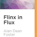 Cover Art for 9781511394659, Flinx in Flux (Pip and Flinx Adventure) by Alan Dean Foster