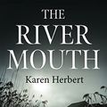 Cover Art for 9781787828940, The River Mouth by Karen Herbert