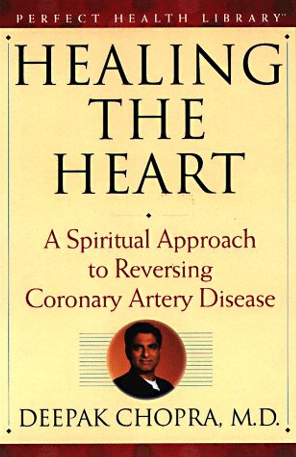 Cover Art for 9780609600351, Healing the Heart by Dr Deepak Chopra