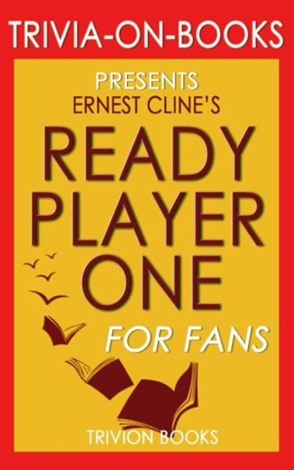 Cover Art for 9781537785783, Trivia: Ready Player One by Ernest Cline (Trivia-On-Books) by Trivion Books