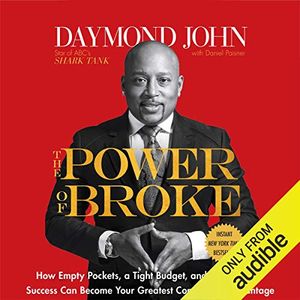 Cover Art for B01KOXZ5W0, The Power of Broke: How Empty Pockets, a Tight Budget, and a Hunger for Success Can Become Your Greatest Competitive Advantage by Daymond John, Daniel Paisner
