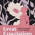 Cover Art for B08SQL6XPK, Great Expectations: Emigrant Governesses in Colonial Australia by Patricia Clarke