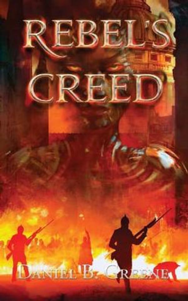 Cover Art for 9780578975139, REBEL'S CREED (2) by Daniel Greene