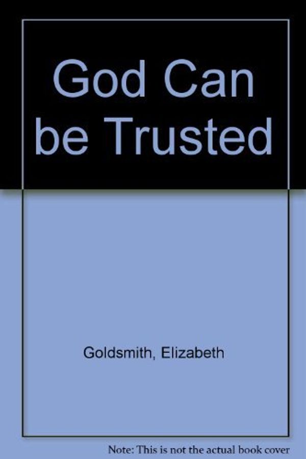 Cover Art for 9780903843850, God Can be Trusted by Elizabeth Goldsmith