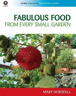 Cover Art for 9780643098893, Fabulous Food from Every Small Garden by Mary Horsfall