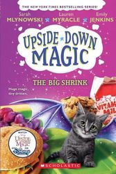 Cover Art for 9781338221534, The Big Shrink (Upside-Down Magic #6) by Sarah Mlynowski, Lauren Myracle, Emily Jenkins