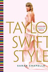 Cover Art for 9781761348945, Taylor Swift Style: Fashion Through the Eras by Sarah Chapelle