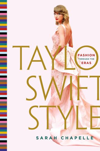 Cover Art for 9781761348945, Taylor Swift Style: Fashion Through the Eras by Sarah Chapelle
