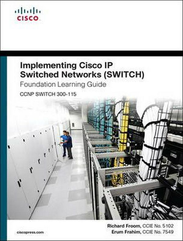 Cover Art for 9781587206641, Implementing Cisco IP Switched Networks (Switch) Foundation Learning Guide: (CCNP Switch 300-115) by Richard Froom, Erum Frahim