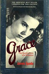 Cover Art for 9780440201076, Grace: The Secret Lives of a Princess. An Intimate Biography of Grace Kelly by James Spada
