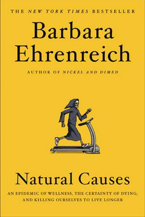 Cover Art for 9781455535910, Natural CausesAn Epidemic of Wellness, the Certainty of Dying... by Barbara Ehrenreich