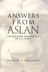 Cover Art for 9781947929289, Answers from Aslan: The Enduring Apologetics of C.S. Lewis by Williams, Donald T