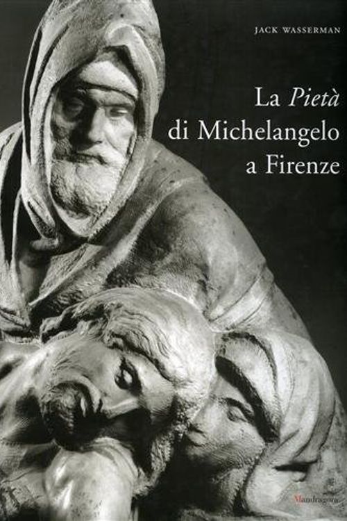 Cover Art for 9788874610266, La PietÃ  di Michelangelo a Firenze by Jack Wasserman