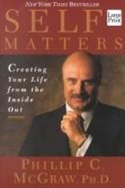 Cover Art for 9781587242410, Self Matters: Creating Your Life from the Inside Out (Wheeler Large Print Book Series) by Phillip C. McGraw