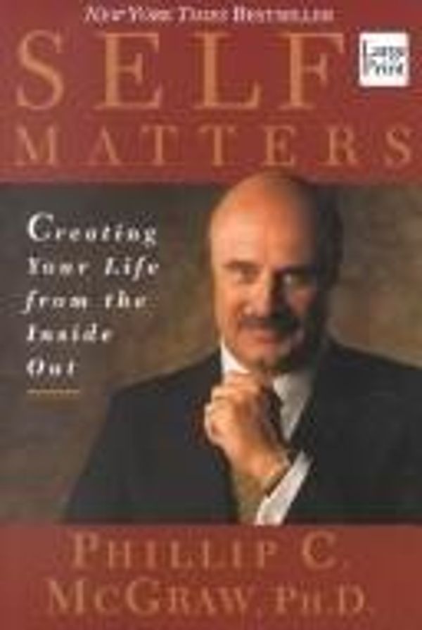 Cover Art for 9781587242410, Self Matters: Creating Your Life from the Inside Out (Wheeler Large Print Book Series) by Phillip C. McGraw