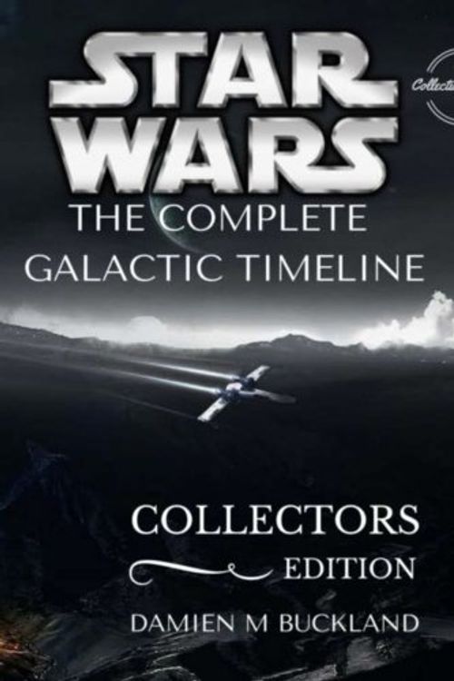 Cover Art for 9781518890345, Star Wars The Complete Galactic Timeline: Collectors Edition by Damien M. Buckland