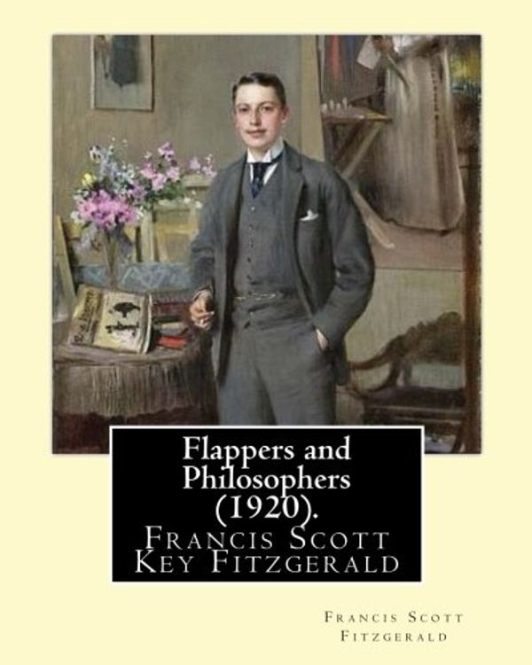 Cover Art for 9781548375690, Flappers and Philosophers by F. Scott Fitzgerald