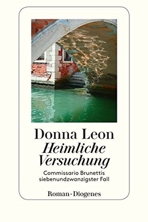 Cover Art for 9783257070194, Heimliche Versuchung: Commissario Brunettis siebenundzwanzigster Fall by Donna Leon