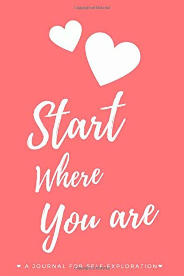 Cover Art for 9798655130562, Start Where You Are: A Journal for Self-Exploration, Inspirational Journal - Journals - Notebooks for Women & Girls/Journal (6×9 inches - 110 Pages) by Kahwasha Store