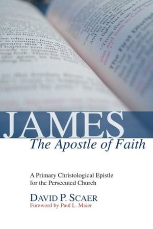 Cover Art for 9781592449903, James, the Apostle of Faith by David P. Scaer