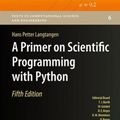 Cover Art for 9783662498866, A Primer on Scientific Programming with Python (Texts in Computational Science and Engineering) by Hans Petter Langtangen