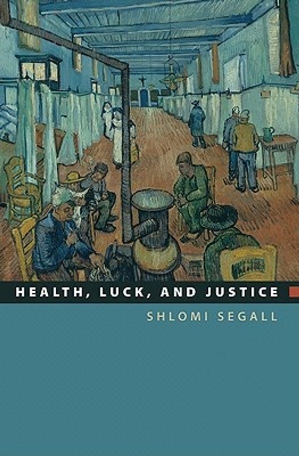 Cover Art for 9780691140537, Health, Luck, and Justice by Shlomi Segall