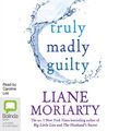 Cover Art for B01H0LELL0, Truly Madly Guilty by Liane Moriarty