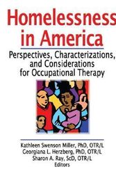 Cover Art for 9780789031921, Homelessness in America: Perspectives, Characterizations, and Considerations for Occupational Therapy by Georgiana L Herzberg (Edited by) and Kathleen Swenson Miller (Edited by) and Sharon A Ray (Edited by)Paperback / softback (USA),&nbsp;January 2007