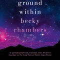 Cover Art for 9781473647688, The Galaxy, and the Ground Within: Wayfarers 4 by Becky Chambers