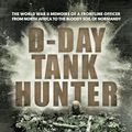 Cover Art for 9798428334104, D-Day Tank Hunter: The World War II memoirs of a frontline officer from North Africa to the bloody soil of Normandy by Hans Hoeller