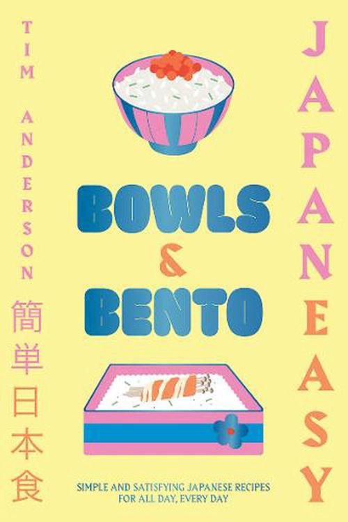 Cover Art for 9781784885694, JapanEasy Bowls 'n' Bento: Simple and Satisfying Japanese Recipes for All Day, Every Day by Tim Anderson