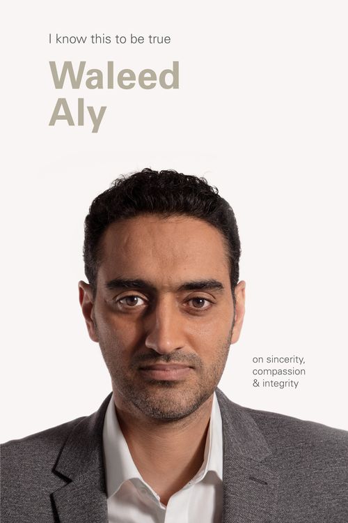 Cover Art for 9781922351036, Waleed Aly (I Know This to be True) by Geoff Blackwell, Waleed Aly