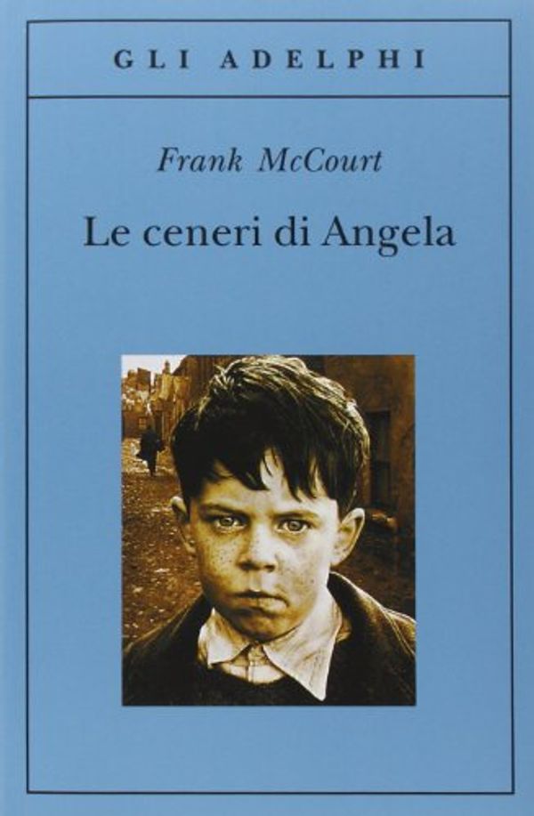 Cover Art for 9788845915611, Le Ceneri Di Angela (Gli Adelphi) by Frank McCourt