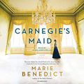 Cover Art for B078DXDK86, Carnegie's Maid: A Novel by Marie Benedict