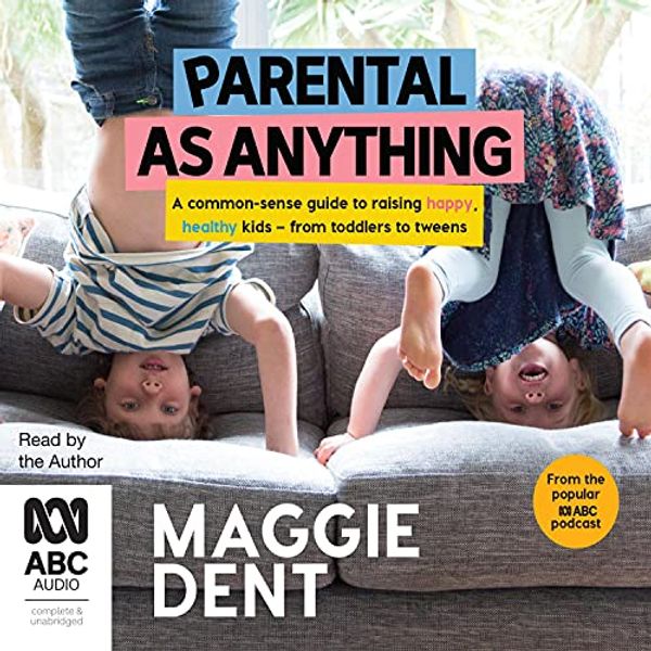 Cover Art for B095J7M3NL, Parental as Anything by Maggie Dent