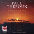Cover Art for 9781407428864, Ghost Train to the Eastern Star by Paul Theroux