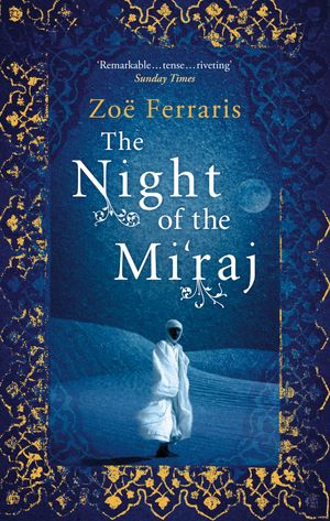 Cover Art for 9780349120324, The Night Of The Mi'raj by Zoe Ferraris